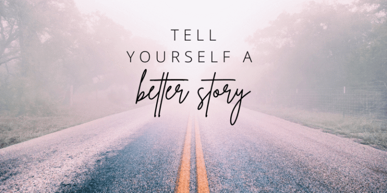 Become More of Your Real, True Self by Telling a Different Story